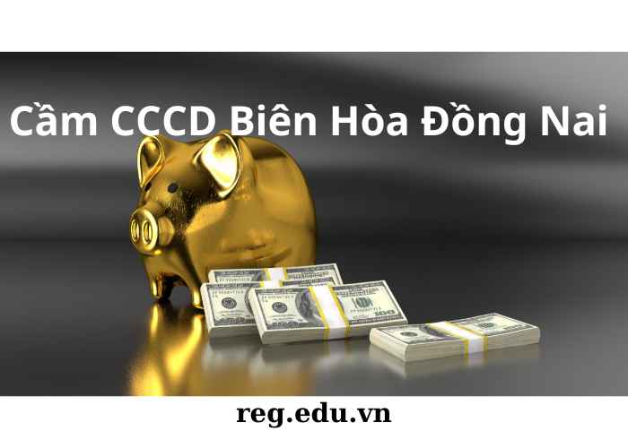 Cầm CCCD Đồng Nai