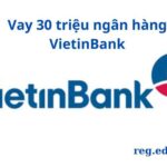 Vay 30 triệu ngân hàng VietinBank